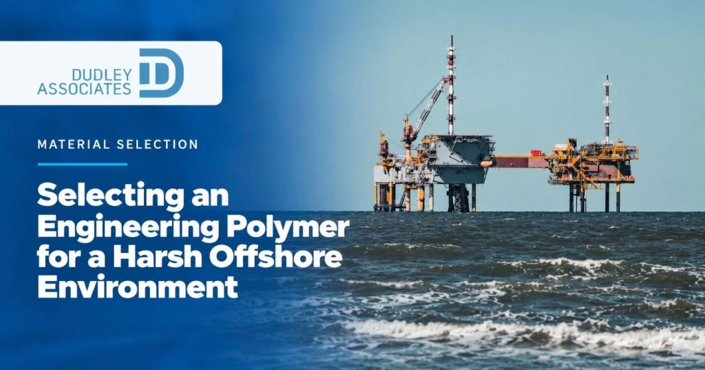 Selecting an Engineering Polymer for a Harsh Offshore Environment